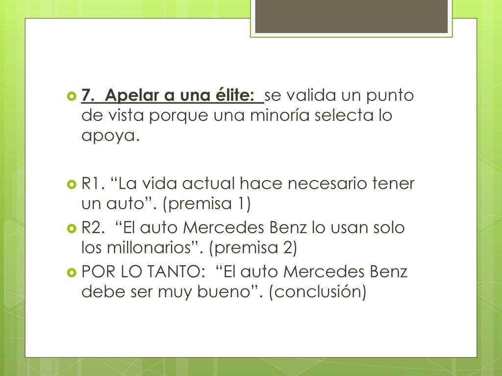 7. Apelar a una élite: se valida un punto de vista porque una minoría selecta lo apoya.