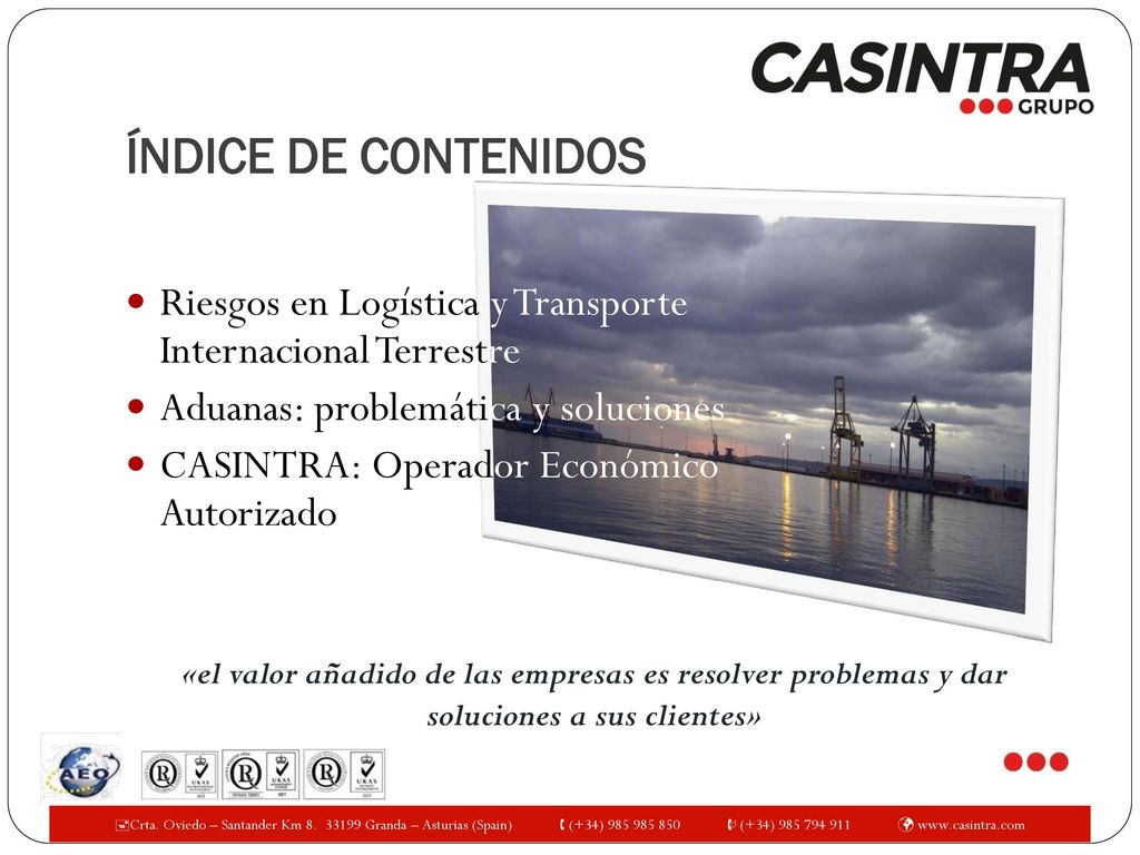 ÍNDICE DE CONTENIDOS Riesgos en Logística y Transporte Internacional Terrestre. Aduanas: problemática y soluciones.