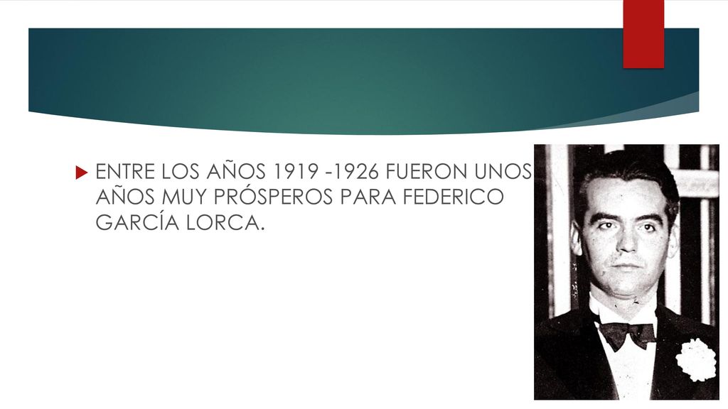ENTRE LOS AÑOS FUERON UNOS AÑOS MUY PRÓSPEROS PARA FEDERICO GARCÍA LORCA.
