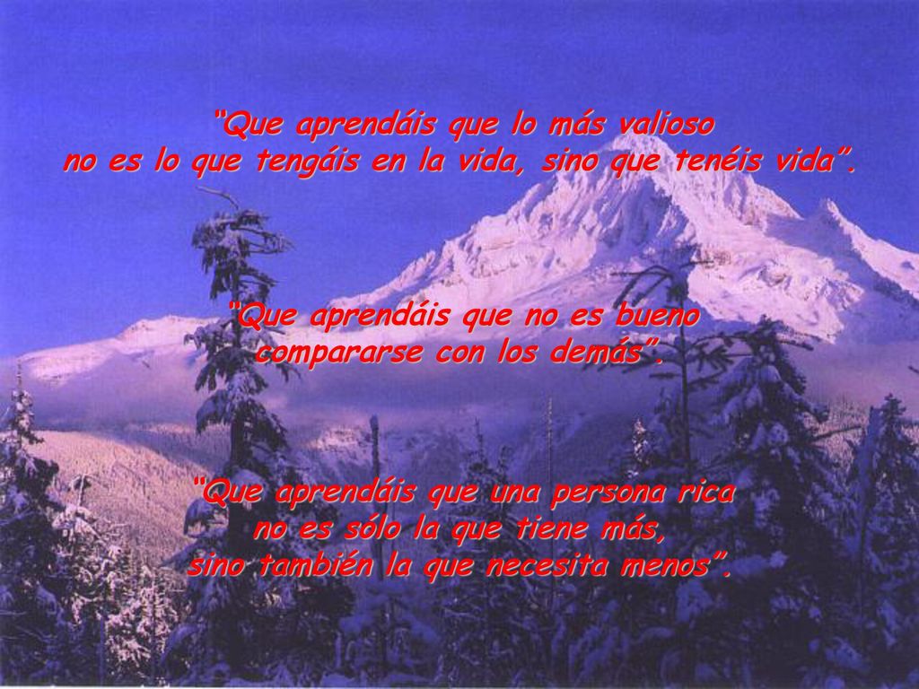 Que aprendáis que no es bueno compararse con los demás .