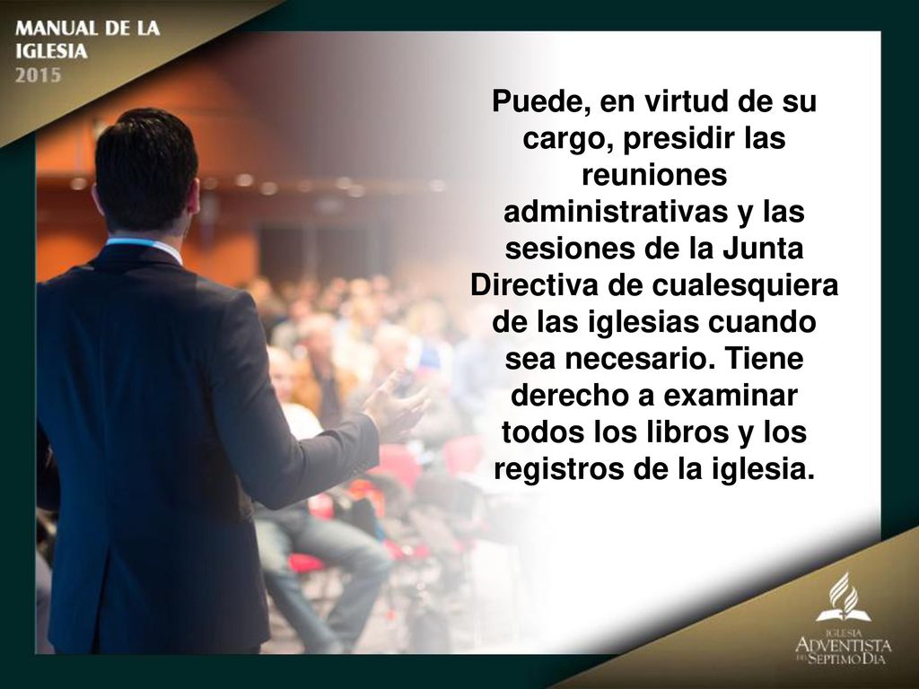 Puede, en virtud de su cargo, presidir las reuniones administrativas y las sesiones de la Junta Directiva de cualesquiera