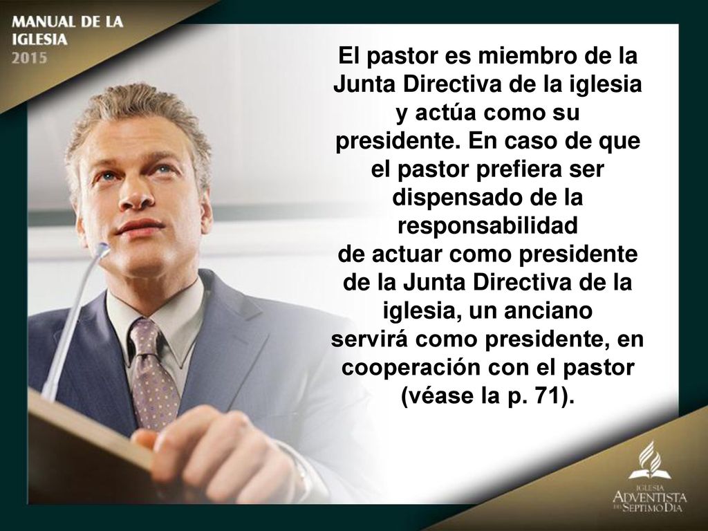 El pastor es miembro de la Junta Directiva de la iglesia y actúa como su