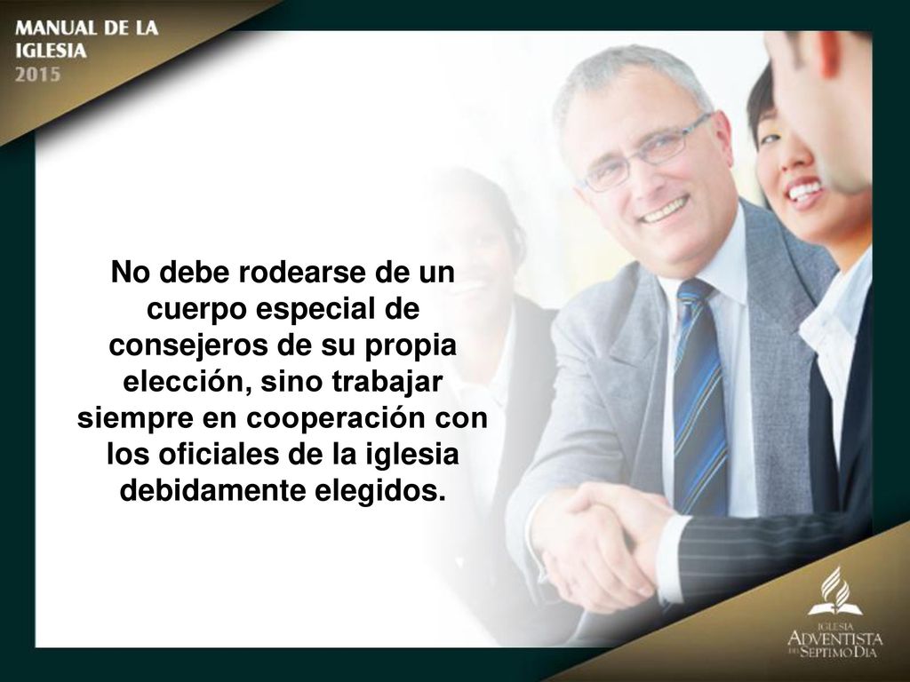 No debe rodearse de un cuerpo especial de consejeros de su propia