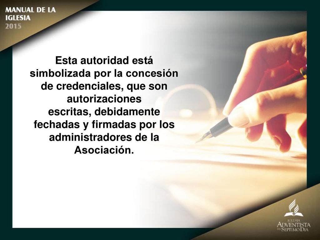 Esta autoridad está simbolizada por la concesión de credenciales, que son autorizaciones