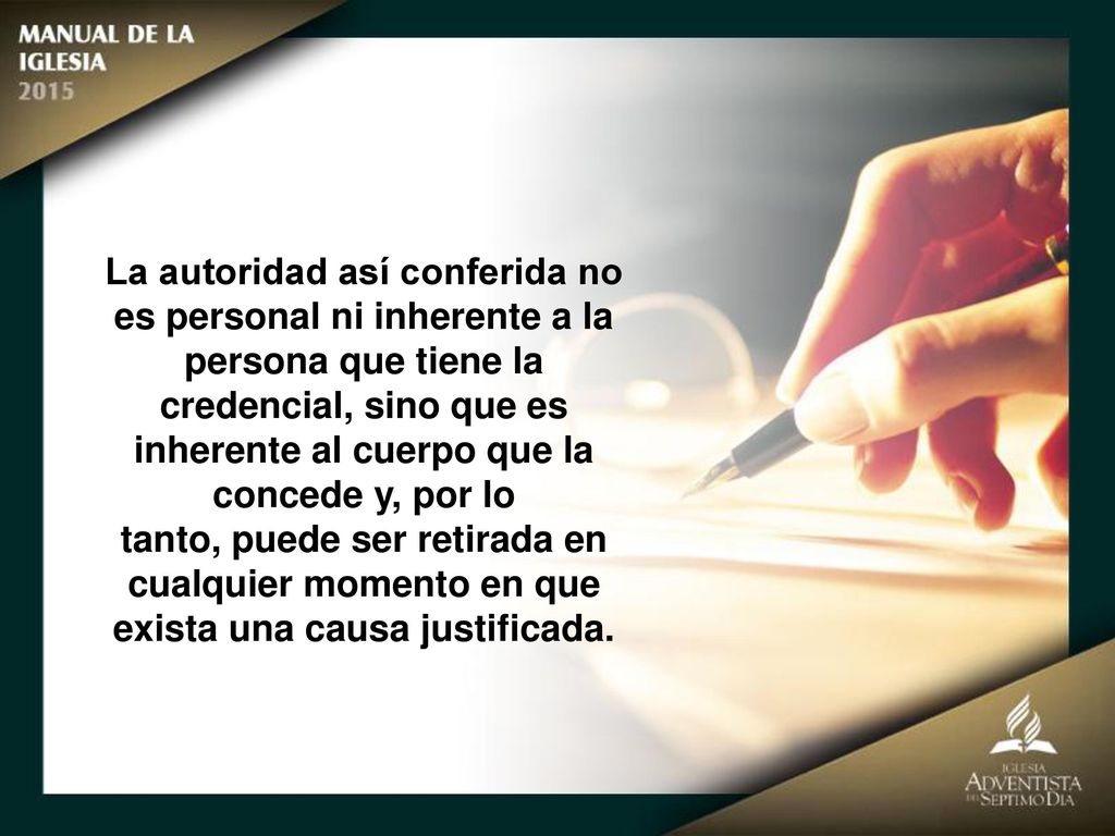 La autoridad así conferida no es personal ni inherente a la persona que tiene la credencial, sino que es inherente al cuerpo que la concede y, por lo