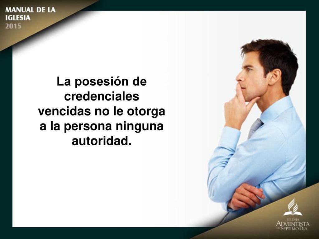credenciales vencidas no le otorga a la persona ninguna autoridad.