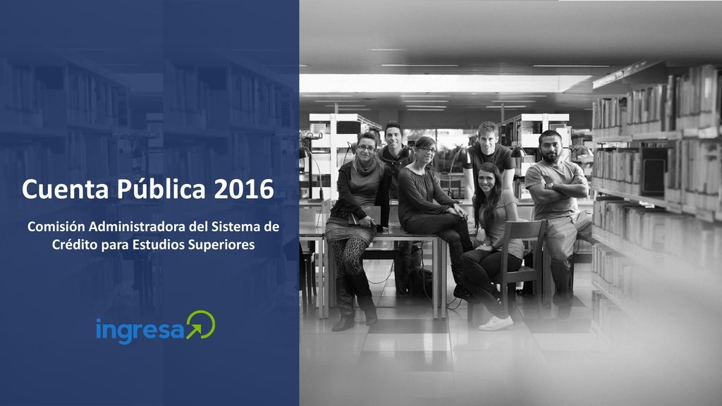 Cuenta Pública 2016 Comisión Administradora del Sistema de Crédito para Estudios Superiores