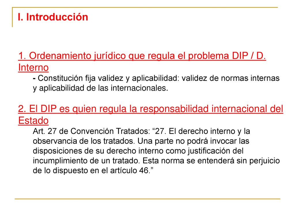 I. Introducción 1. Ordenamiento jurídico que regula el problema DIP / D. Interno.