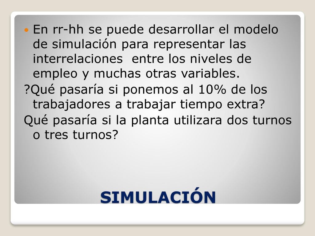 En rr-hh se puede desarrollar el modelo de simulación para representar las interrelaciones entre los niveles de empleo y muchas otras variables.