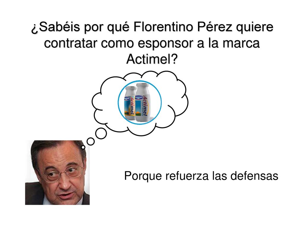 ¿Sabéis por qué Florentino Pérez quiere contratar como esponsor a la marca Actimel