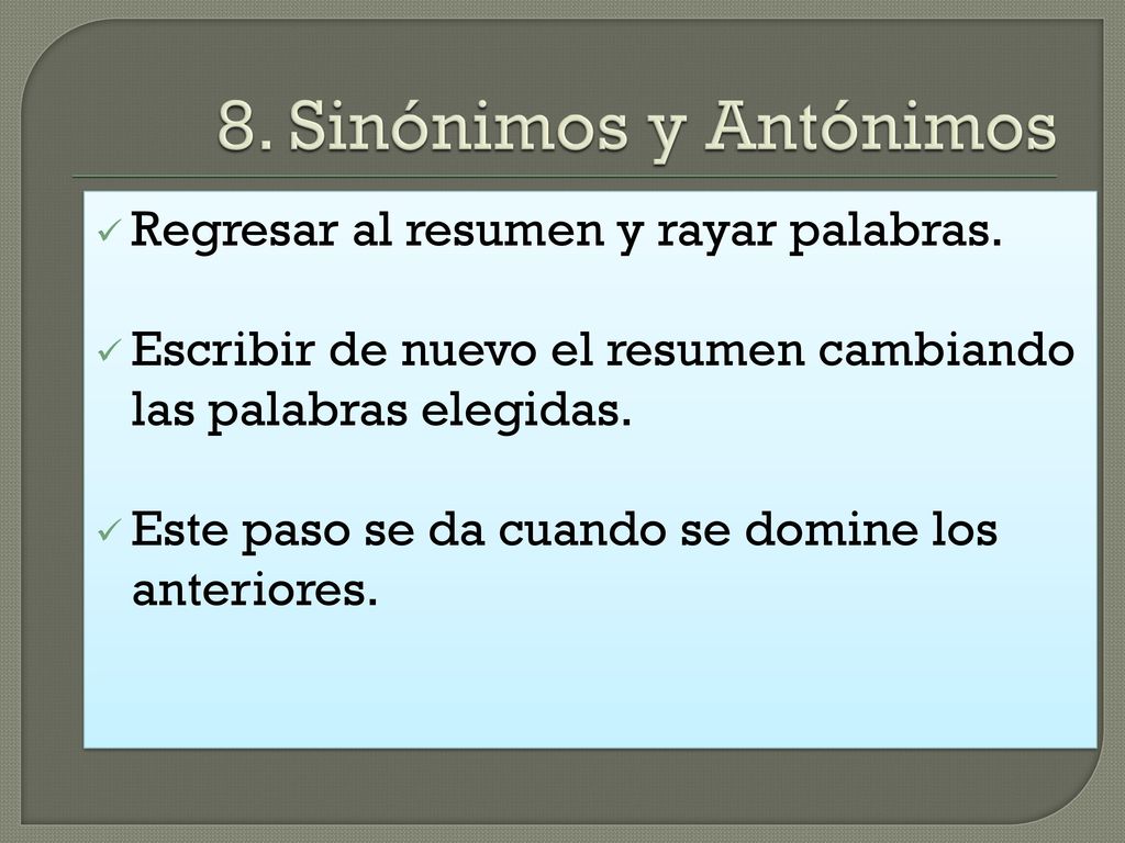 8. Sinónimos y Antónimos Regresar al resumen y rayar palabras.