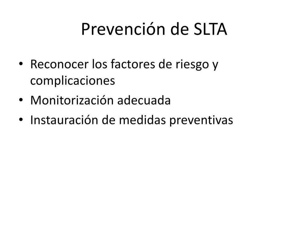 Prevención de SLTA Reconocer los factores de riesgo y complicaciones