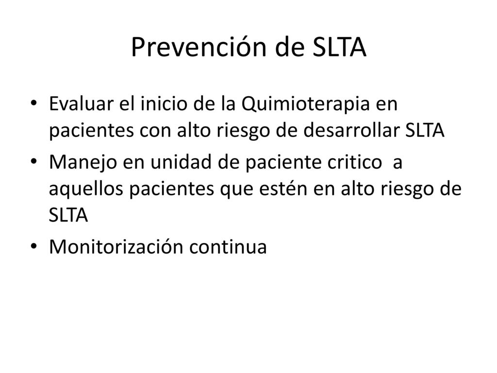 Prevención de SLTA Evaluar el inicio de la Quimioterapia en pacientes con alto riesgo de desarrollar SLTA.