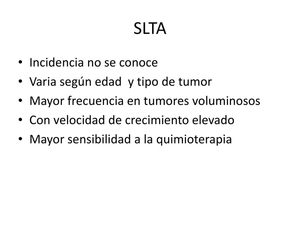SLTA Incidencia no se conoce Varia según edad y tipo de tumor