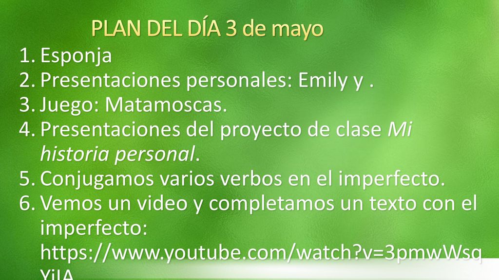 PLAN DEL DÍA 3 de mayo Esponja Presentaciones personales: Emily y .