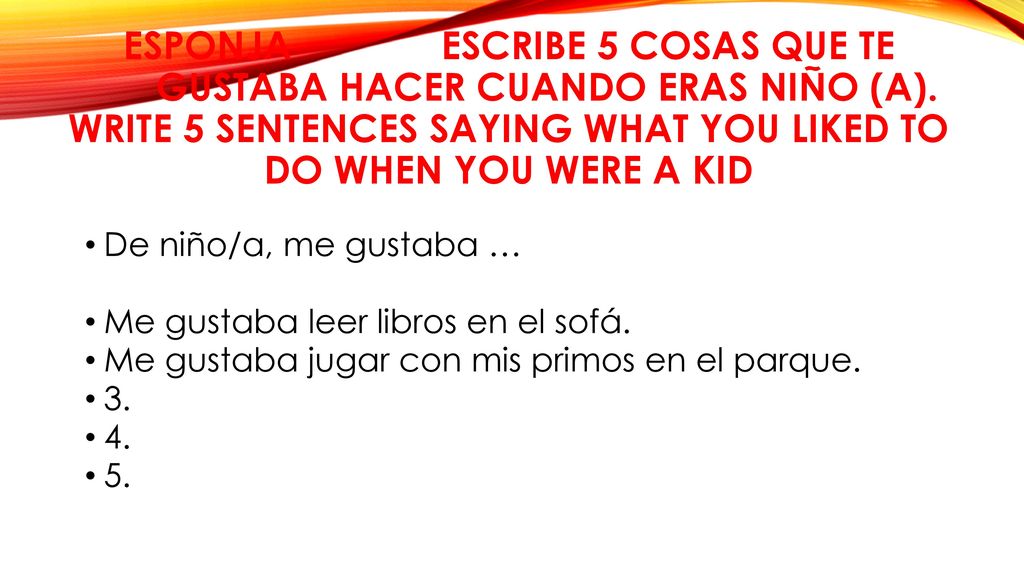 ESPONJA. ESCRIBE 5 COSAS QUE TE. GUSTABA HACER CUANDO ERAS NIÑO (A)