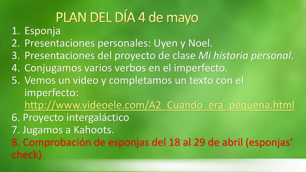 PLAN DEL DÍA 4 de mayo Esponja Presentaciones personales: Uyen y Noel.