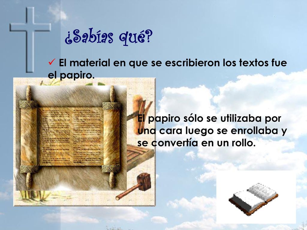 ¿Sabías qué El material en que se escribieron los textos fue el papiro.