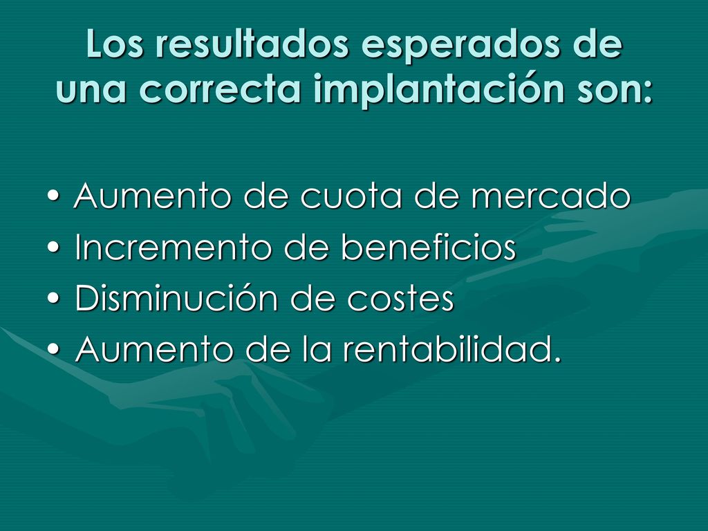Los resultados esperados de una correcta implantación son: