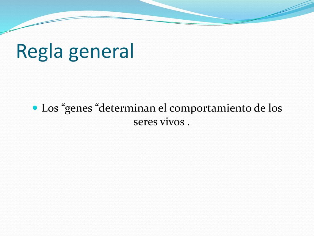 Los genes determinan el comportamiento de los seres vivos .