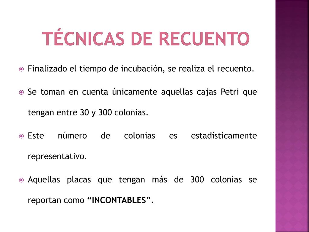 TÉCNICAS DE RECUENTO Finalizado el tiempo de incubación, se realiza el recuento.