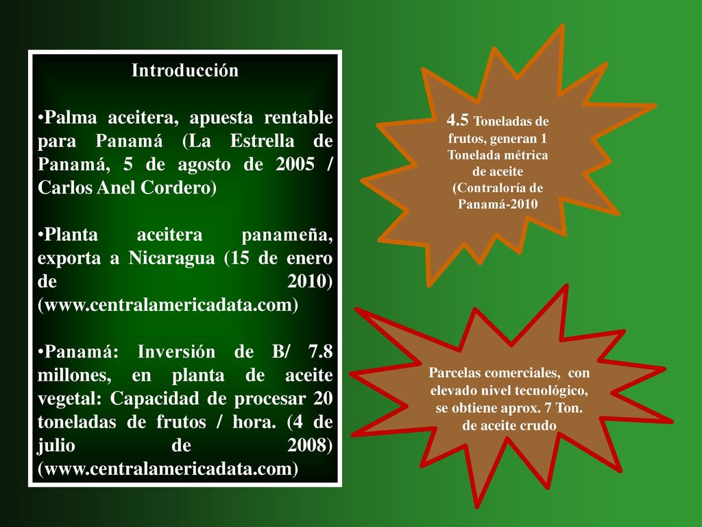 4.5 Toneladas de frutos, generan 1 Tonelada métrica de aceite (Contraloría de Panamá-2010