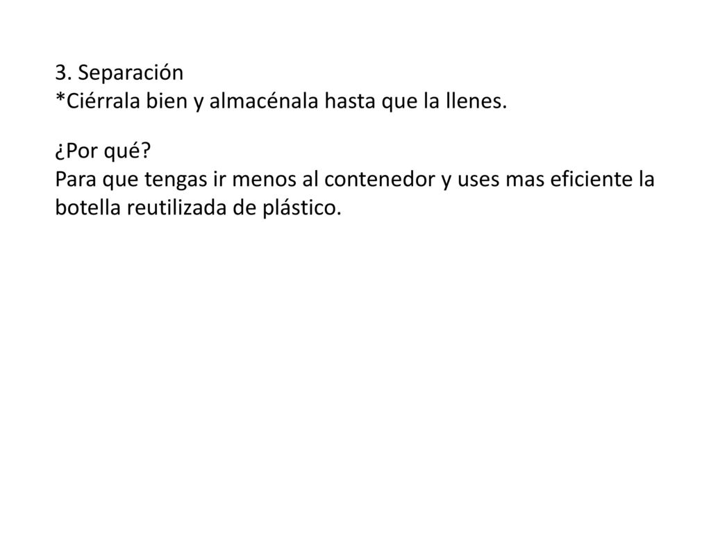 3. Separación *Ciérrala bien y almacénala hasta que la llenes. ¿Por qué