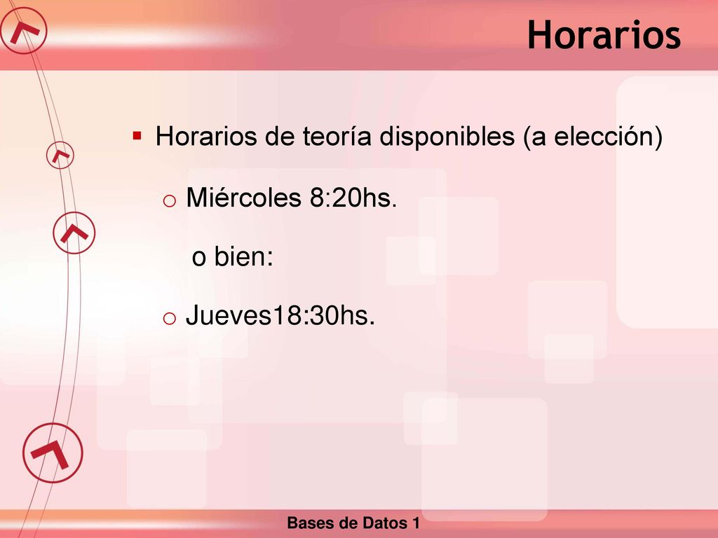 Horarios Horarios de teoría disponibles (a elección) Miércoles 8:20hs.