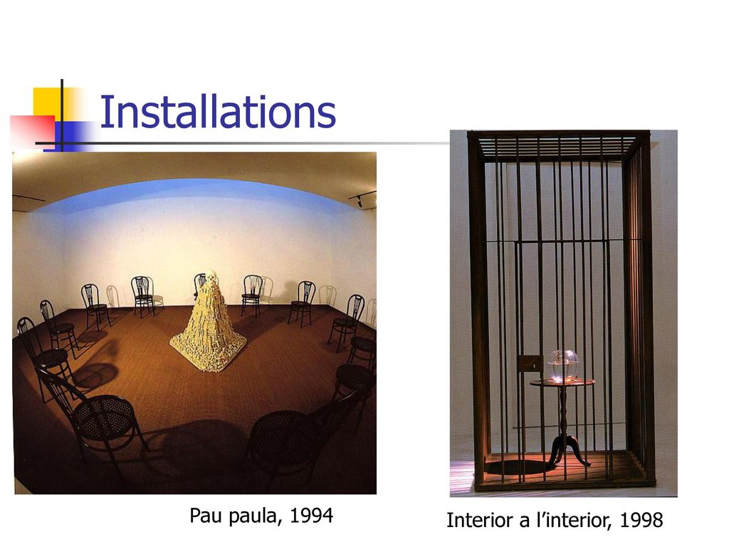 Installations Pau paula, 1994 Interior a l’interior, 1998