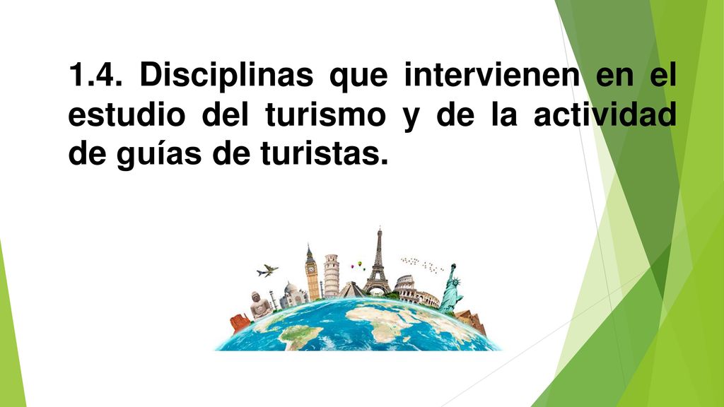 1.4. Disciplinas que intervienen en el estudio del turismo y de la actividad de guías de turistas.