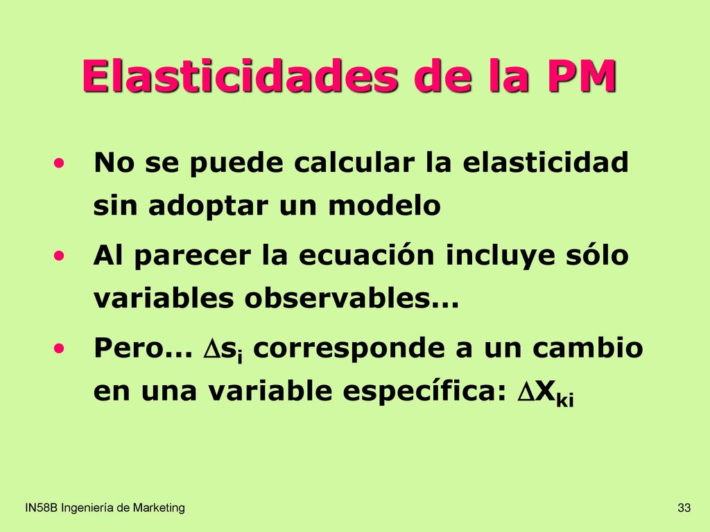 Elasticidades de la PM No se puede calcular la elasticidad sin adoptar un modelo. Al parecer la ecuación incluye sólo variables observables...