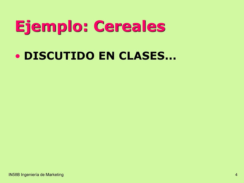 Ejemplo: Cereales DISCUTIDO EN CLASES... IN58B Ingeniería de Marketing