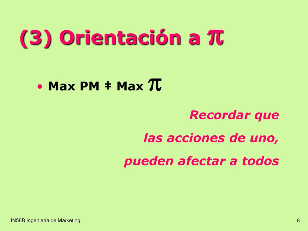 (3) Orientación a  Max PM ‡ Max  Recordar que las acciones de uno,