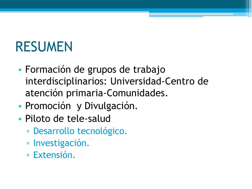 RESUMEN Formación de grupos de trabajo interdisciplinarios: Universidad-Centro de atención primaria-Comunidades.