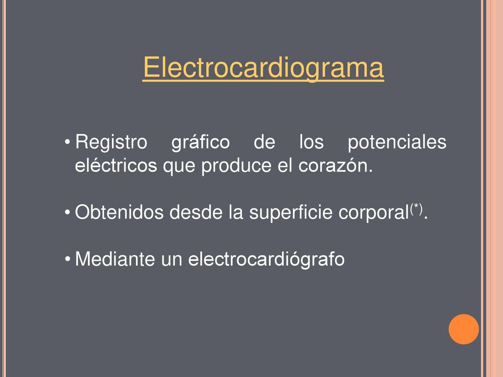 Electrocardiograma Registro gráfico de los potenciales eléctricos que produce el corazón. Obtenidos desde la superficie corporal(*).