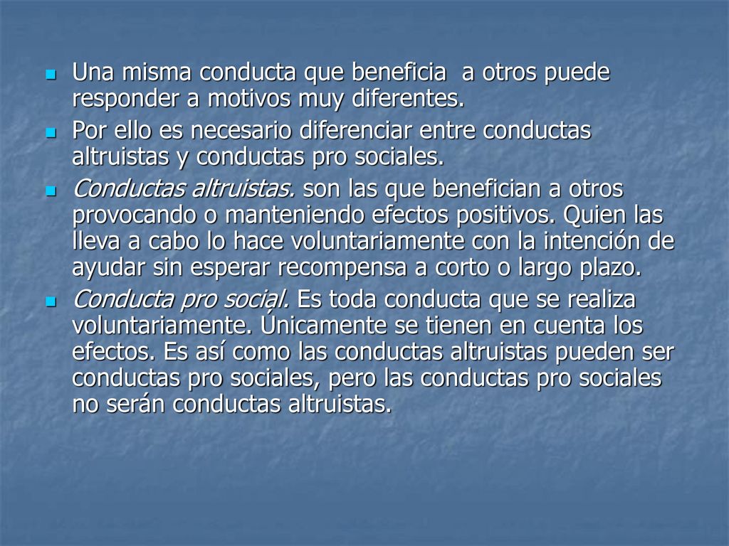Una misma conducta que beneficia a otros puede responder a motivos muy diferentes.