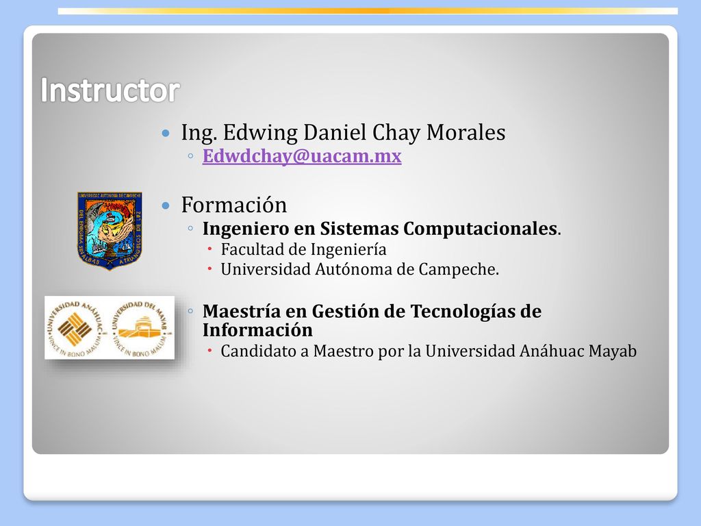 Instructor Ing. Edwing Daniel Chay Morales Formación