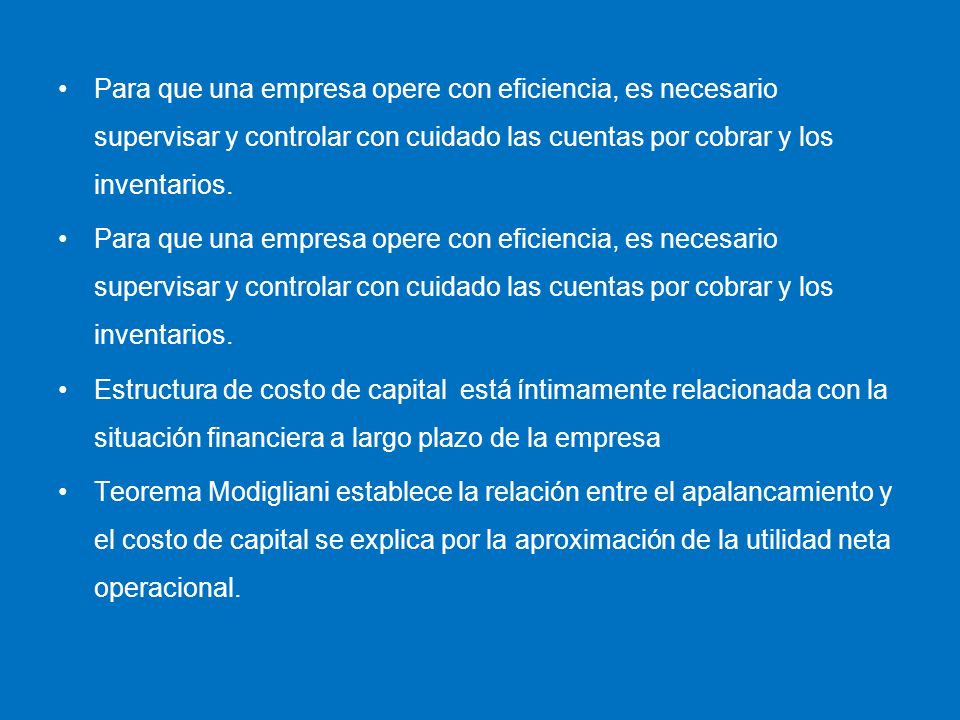Para que una empresa opere con eficiencia, es necesario supervisar y controlar con cuidado las cuentas por cobrar y los inventarios.