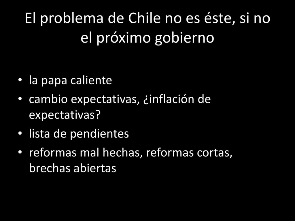 El problema de Chile no es éste, si no el próximo gobierno