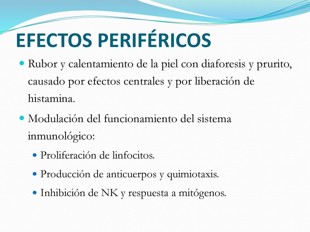 EFECTOS PERIFÉRICOS Rubor y calentamiento de la piel con diaforesis y prurito, causado por efectos centrales y por liberación de histamina.