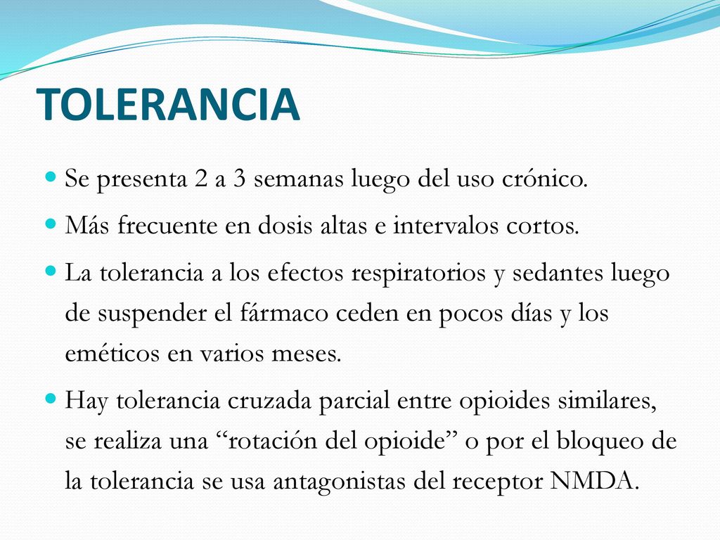 TOLERANCIA Se presenta 2 a 3 semanas luego del uso crónico.