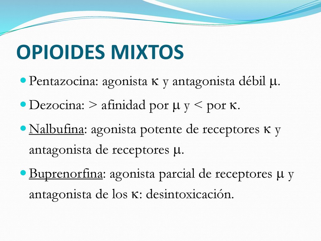 OPIOIDES MIXTOS Pentazocina: agonista  y antagonista débil .
