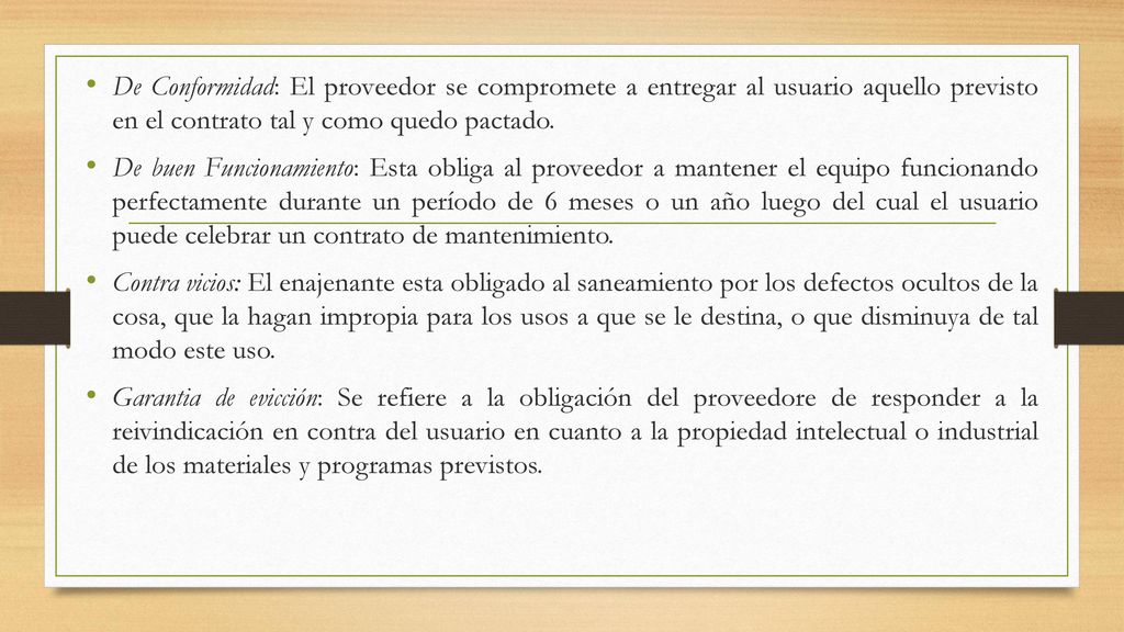 De Conformidad: El proveedor se compromete a entregar al usuario aquello previsto en el contrato tal y como quedo pactado.