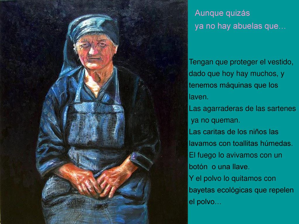 Aunque quizás ya no hay abuelas que… Tengan que proteger el vestido,