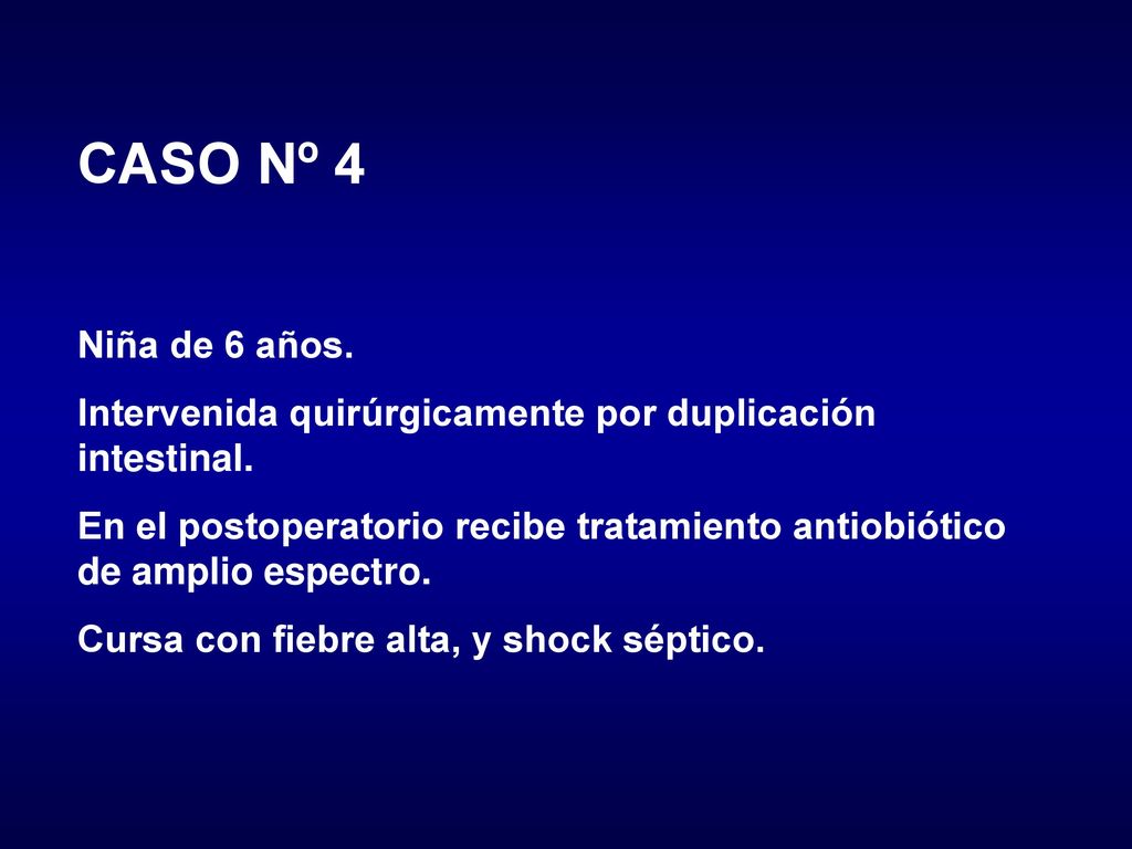 CASO Nº 4 Niña de 6 años. Intervenida quirúrgicamente por duplicación intestinal.