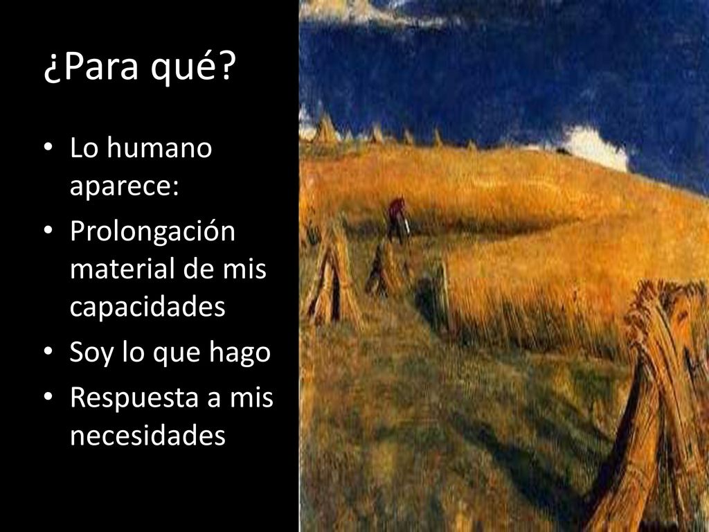 ¿Para qué Lo humano aparece: Prolongación material de mis capacidades