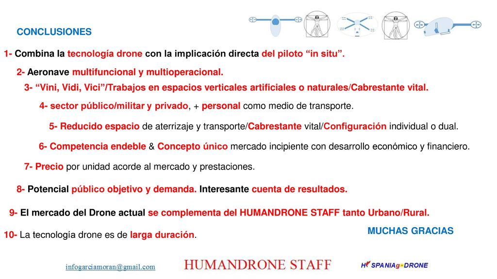 CONCLUSIONES 1- Combina la tecnología drone con la implicación directa del piloto in situ . 2- Aeronave multifuncional y multioperacional.