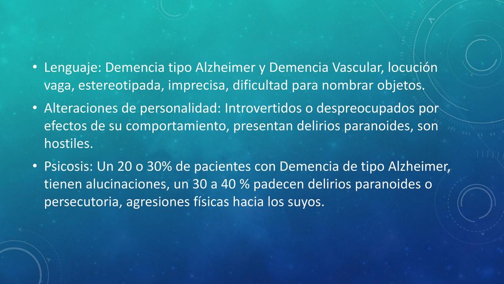 Lenguaje: Demencia tipo Alzheimer y Demencia Vascular, locución vaga, estereotipada, imprecisa, dificultad para nombrar objetos.