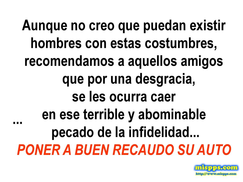 Aunque no creo que puedan existir hombres con estas costumbres,