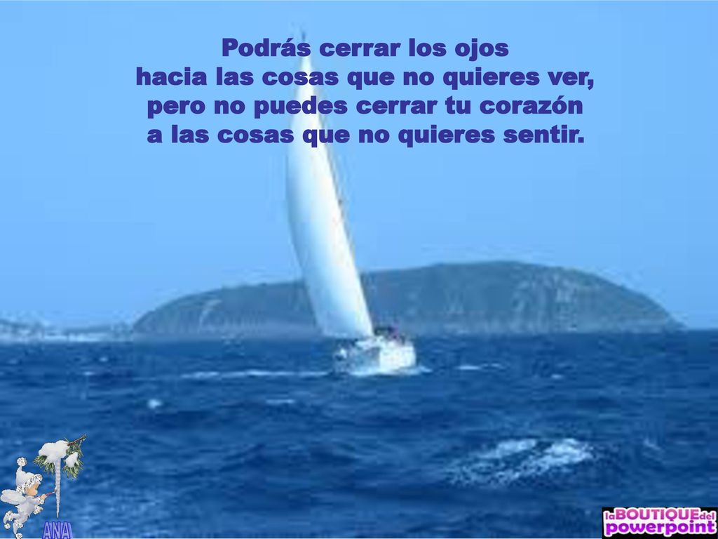 hacia las cosas que no quieres ver, pero no puedes cerrar tu corazón